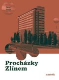 Pavel Stojar: Procházky Zlínem
