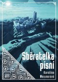 Karolína Meixnerová: Sběratelka písní