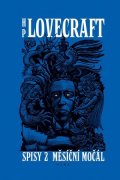 Ondřej Müller, Howard P. Lovecraft, Fritz Leiber: Měsíční močál. Příběhy a sny z let 1921-1925