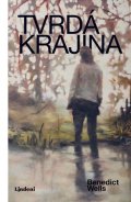 Benedict Wells: Tvrdá krajina