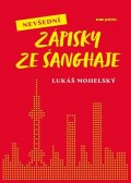 Lukáš Mohelský: Nevšední zápisky ze Šanghaje