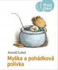 Arnold Lobel: Myška a pohádková polívka
