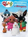 Kolektiv: Bing - Objevujeme a tvoříme s Bingem