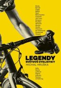Michal Hruška: Legendy světové cyklistiky