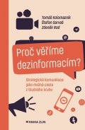 Tomáš Kolomazník, Zdeněk Rod, Štefan Sarvaš: Proč věříme dezinformacím?