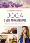 Barbora Vlasáková: Jóga s vůní aromaterapie