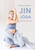 Veronika Carmanová: Jin jóga podle 5 elementů