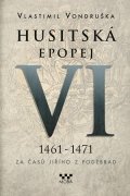 Vlastimil Vondruška: Husitská epopej VI - Za časů Jiřího z Poděbrad
