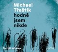 Michael Třeštík: Hodně jsem nikde (audiokniha)