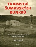 Jan Lakosil: Tajemství šumavských bunkrů