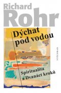 Richard Rohr: Dýchat pod vodou