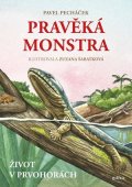 Pavel Pecháček: Pravěká monstra – Život v prvohorách