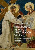 Tomáš Petráček: Křesťanství ve víru kulturních válek