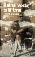 Milena Oplocká: Kalná voda, bílá tma