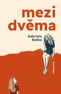 Gabriela Boška: Mezi dvěma