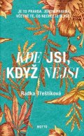 Radka Třeštíková: Kde jsi, když nejsi