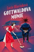Lucie Hlavinková: Gottwaldova mumie