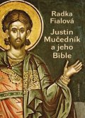 Radka Fialová: Justin Mučedník a jeho Bible