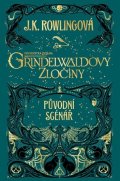 J.K. Rowling: Fantastická zvířata: Grindelwaldovy zločiny - původní scénář