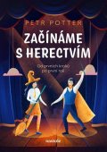 Petr Potter: Začínáme s herectvím