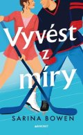 Sarina Bowen: Vyvést z míry