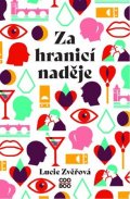 Lucie Zvěřová: Za hranicí naděje