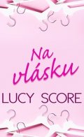 Lucy Score: Na vlásku