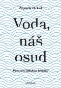 Zbyněk Hrkal: Voda, náš osud