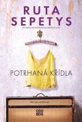 Ruta Sepetys: Potrhaná křídla