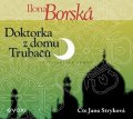 Ilona Borská: Doktorka z domu Trubačů (audiokniha)