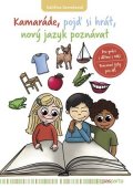 Kateřina Konvalinová: Kamaráde, pojď si hrát, nový jazyk poznávat
