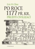 Eric H. Cline: Po roce 1177 př. Kr.