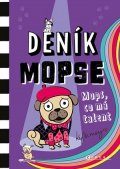 Kyla May: Deník mopse: Mops, co má talent