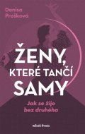 Denisa Prošková: Ženy, které tančí samy