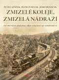 Petr Lapáček, Petr Ovsenák, Josef Bosáček: Zmizelé koleje, zmizelá nádraží