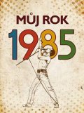 Markéta Nekolová: Můj rok 1985