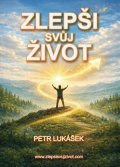 Petr Lukášek: Zlepši svůj život