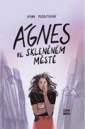 Ivana Peroutková: Ágnes ve skleněném městě