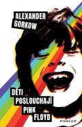 Alexander Gorkow: Děti poslouchají Pink Floyd