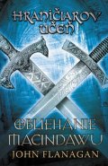 John Flanagan: Hraničiarov učeň - Kniha siedma - Obliehanie Macindawu