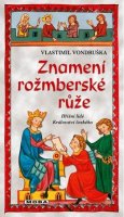 Vlastimil Vondruška: Znamení rožmberské růže