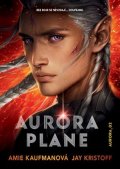Amie Kaufmanová, Jay Kristoff: Aurora plane