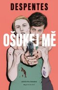 Virginie Despentes: Ošukej mě