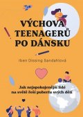 Iben Dissingová Sandahlová: Výchova teenagerů po dánsku