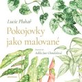 Lucie Pluhař: Pokojovky jako malované