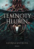 Kateřina Ševčíková: Temnoty hlubin