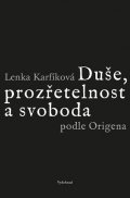 Lenka Karfíková: Duše, prozřetelnost a svoboda podle Origena
