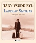 Zdeněk Svěrák, Smoljaková Natálie, Smoljak Jakub: Tady všude byl... Ladislav Smoljak