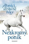 Amanda Willsová: Poníci od stříbrné řeky – Nezkrotný poník