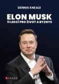 Dennis Kneale: Elon Musk: 11 lekcí pro život a byznys